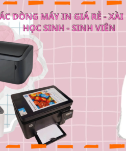 Các Dòng Máy In Bền Giá Rẻ Cho Học Sinh Sinh Viên