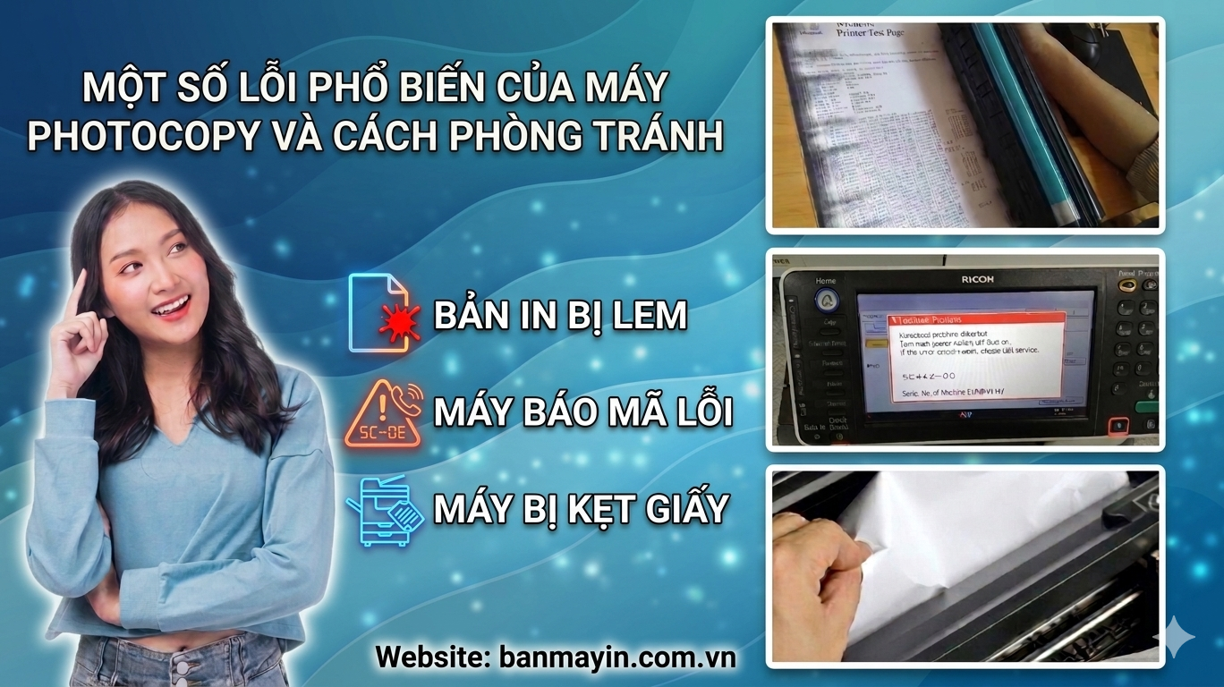 Một số lỗi phổ biến khi sử dụng máy photocopy và cách bảo dưỡng để phòng tránh