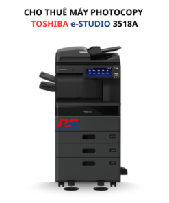 CHO THUÊ MÁY PHOTOCOPY TOSHIBA e-STUDIO 3518A
